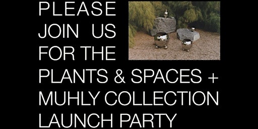 Primaire afbeelding van Plants & Spaces x MUHLY Launch Party