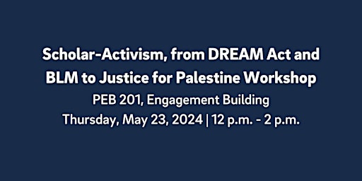 Imagen principal de Scholar-Activism, from DREAM Act and BLM to Justice for Palestine Workshop