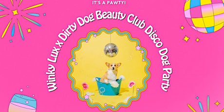 Winky Lux x Dirty Dog Beauty Club Disco Dog Party