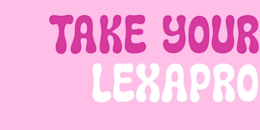 Imagem principal de Take Your Lexapro
