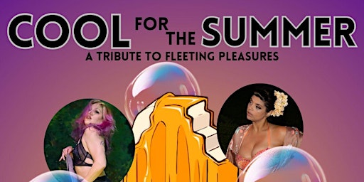 Imagem principal do evento Cool for the Summer: a Burlesque & Dance Tribute to Fleeting Pleasures