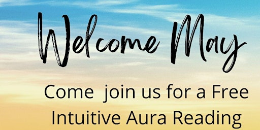 Welcome May!  Free Aura Reading primary image