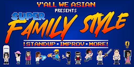 Y'all We Asian presents: SUPER Family Style, an AANHPI Comedy Showcase primary image