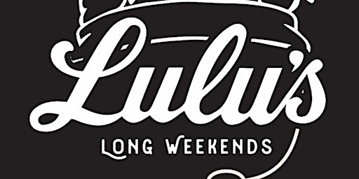 Imagem principal do evento LuLu's long weekends May Edition