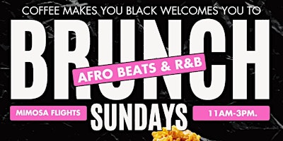 Primaire afbeelding van Sunday Brunch Afro Beats Vs R&B at Coffee Makes You Black