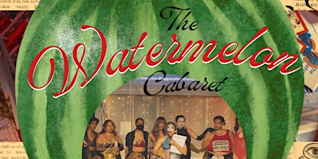 F*gs and Friends Presents: The Watermelon Cabaret