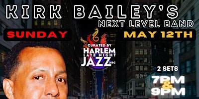 Sun. 05/12: Kirk Bailey at the Legendary Minton's Playhouse Harlem NYC. primary image