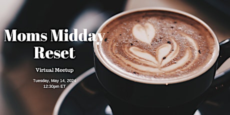 Moms Midday Reset Virtual Meetup