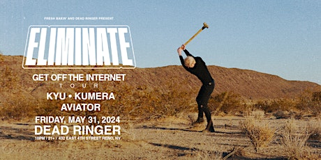 Eliminate 'Get Off the Internet' Tour at Dead Ringer