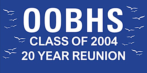 Imagem principal do evento OOBHS Class of 2004 | 20th Reunion!