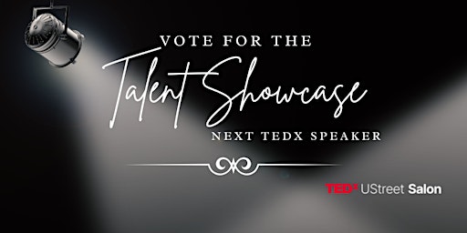 TEDxUStreetSalon presents The Peoples Choice Talent Showcase primary image