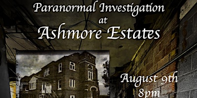 Paranormal Investigation at Ashmore Estates primary image