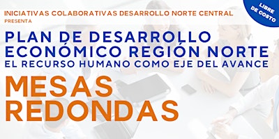 Hauptbild für Plan de Desarrollo Económico Región Norte: Mesas Rendondas