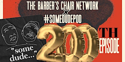 Imagem principal de The Barber's Chair Network X #SomeDudePod 200th Episode