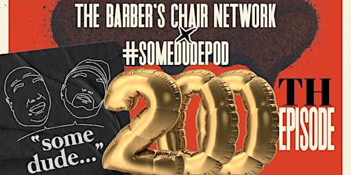 Imagen principal de The Barber's Chair Network X #SomeDudePod 200th Episode