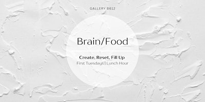 Imagen principal de Brain/Food Lunch Hour | Create, Reset, Fill up