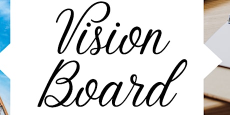 CREATE YOUR LIFE VISION-BOARD WORKSHOP WOMEN'S EVENT