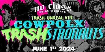Imagem principal do evento Trash Unreal VIII: Cowpolx & Trashstronauts