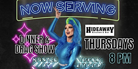 Now Serving - Hideaway’s Dinner & Drag Show