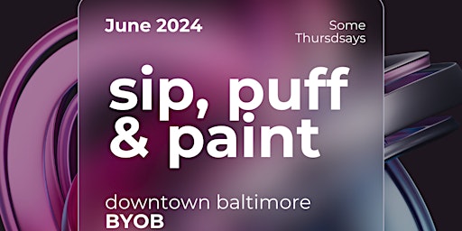 Sip, Puff n Paint.. Some Thursdays in June! primary image