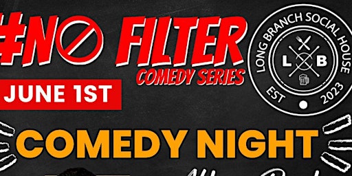 Primaire afbeelding van NO Filter Comedy Show & After Party @ Long Branch Social House