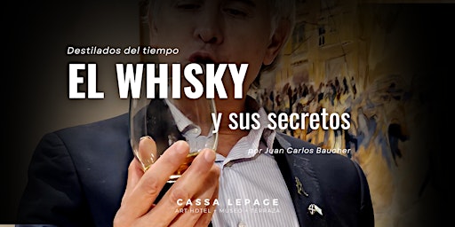 El Whisky y sus secretos, desde la Terraza de Cassa Lepage.