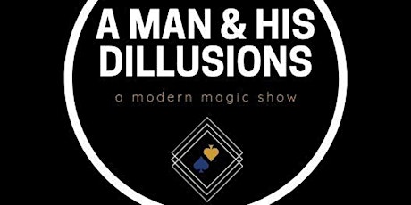 A Man and His Dillusions: A Modern Magic Show
