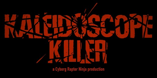 “Kaleidoscope Killer” Movie Premiere and Fundraiser  primärbild