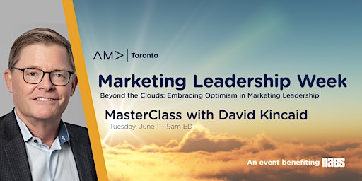 Primaire afbeelding van AMA Toronto -  Marketing Leadership Week -  MasterClass with David Kincaid