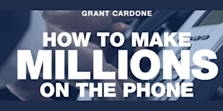 10X Your Business: Make Millions On The Phone