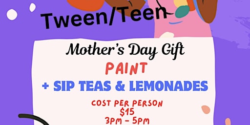 Immagine principale di Tween / Teen Mother’s Day Gift Paint + Sip (Iced Teas + Lemonades) 
