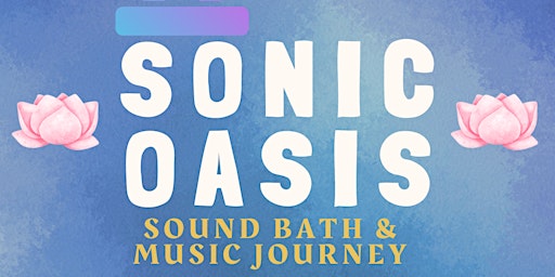 Imagem principal do evento Sonic Oasis: Sound Bath and Music Journey