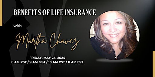 Benefits of Life Insurance with Martha Chavez primary image