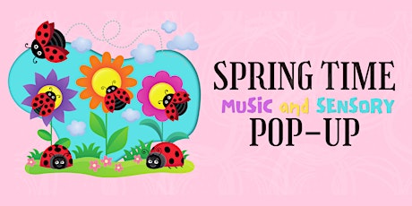 Spring Time Pop-Up - 10:30am Music Class