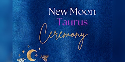 Immagine principale di New Moon in Taurus Ceremony 