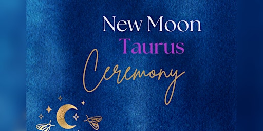 New Moon in Taurus Ceremony primary image