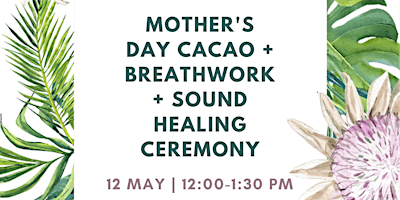 Imagen principal de Mother's Day: Breath, Cacao & Sound Healing Ceremony