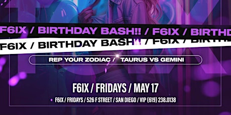 TAURUS VS GEMINI MAY BIRTHDAY BASH AT F6IX | MAY 17TH EVENT