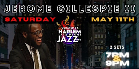 Sat. 05/11: Jerome Gillespie II at the Legendary Minton's Playhouse NYC.