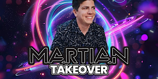 Illtronic Presents:  THE MARTIAN TAKEOVER primary image