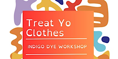 Imagem principal do evento Treat Yo Clothes: Natural Dye Workshop