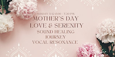 Primaire afbeelding van Mother's Day Sound Healing Journey +  Vocal Resonance