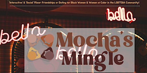Hauptbild für Mocha's Mingle Mixer: Sip, Chat, Connect w/ Black LGBTQ Women