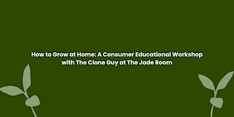 How to Grow at Home: A Consumer Educational Workshop at the Jade Room Dispensary