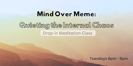 Quieting the Internal Chaos- Drop-in Meditation Class