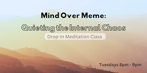 Primaire afbeelding van Quieting the Internal Chaos- Drop-in Meditation Class