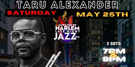 Sat. 05/25: Taru Alexander at the Legendary Minton's Playhouse Harlem NYC.