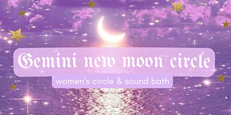 New moon in Gemini circle: women's circle and sound bath