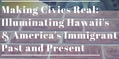 Making Civics Real: Hawaii's & America's Immigrant  Past & Present primary image