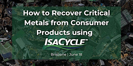 How to Recover Critical Metals from Consumer Products using ISACYCLE™